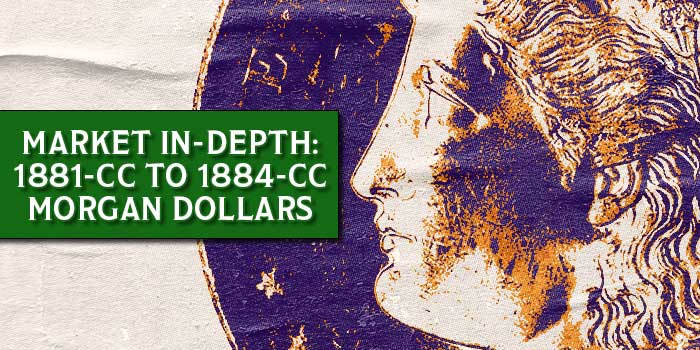Market In-Depth: 1881-CC to 1884-CC Morgan Dollars Holding Steady