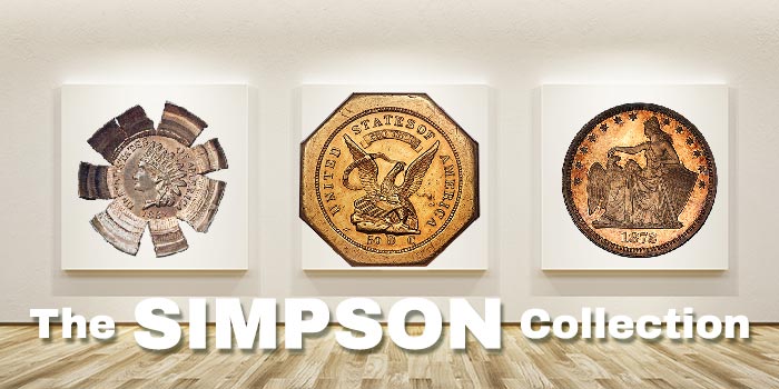 Some of the Most Remarkable US Coins in Numismatics Highlight Simpson Collection Sale, Part I